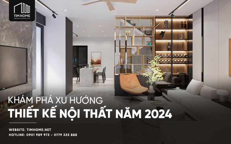 Xu Hướng Thiết Kế Nội Thất Năm 2024