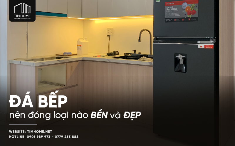 Đá Bếp Nên Đóng Loại Nào Bền Và Đẹp?