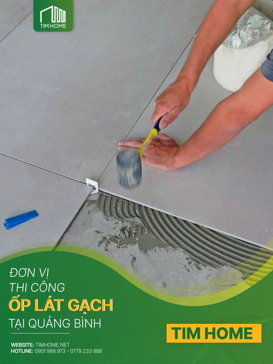 Đơn Vị Thi Công Ốp Lát Gạch Quảng Bình - TIM HOME