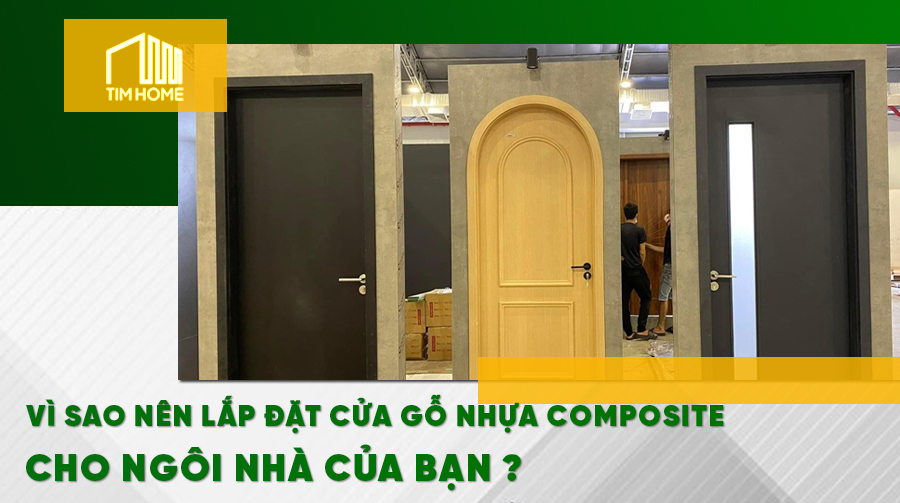 Vì Sao Nên Lắp Đặt Cửa Gỗ Nhựa Composite Cho Ngôi Nhà Của Bạn?